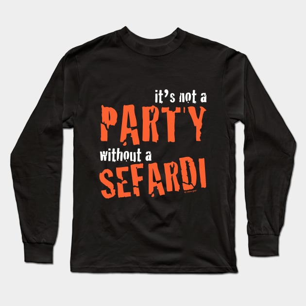 Party Sefardi Long Sleeve T-Shirt by jrotem